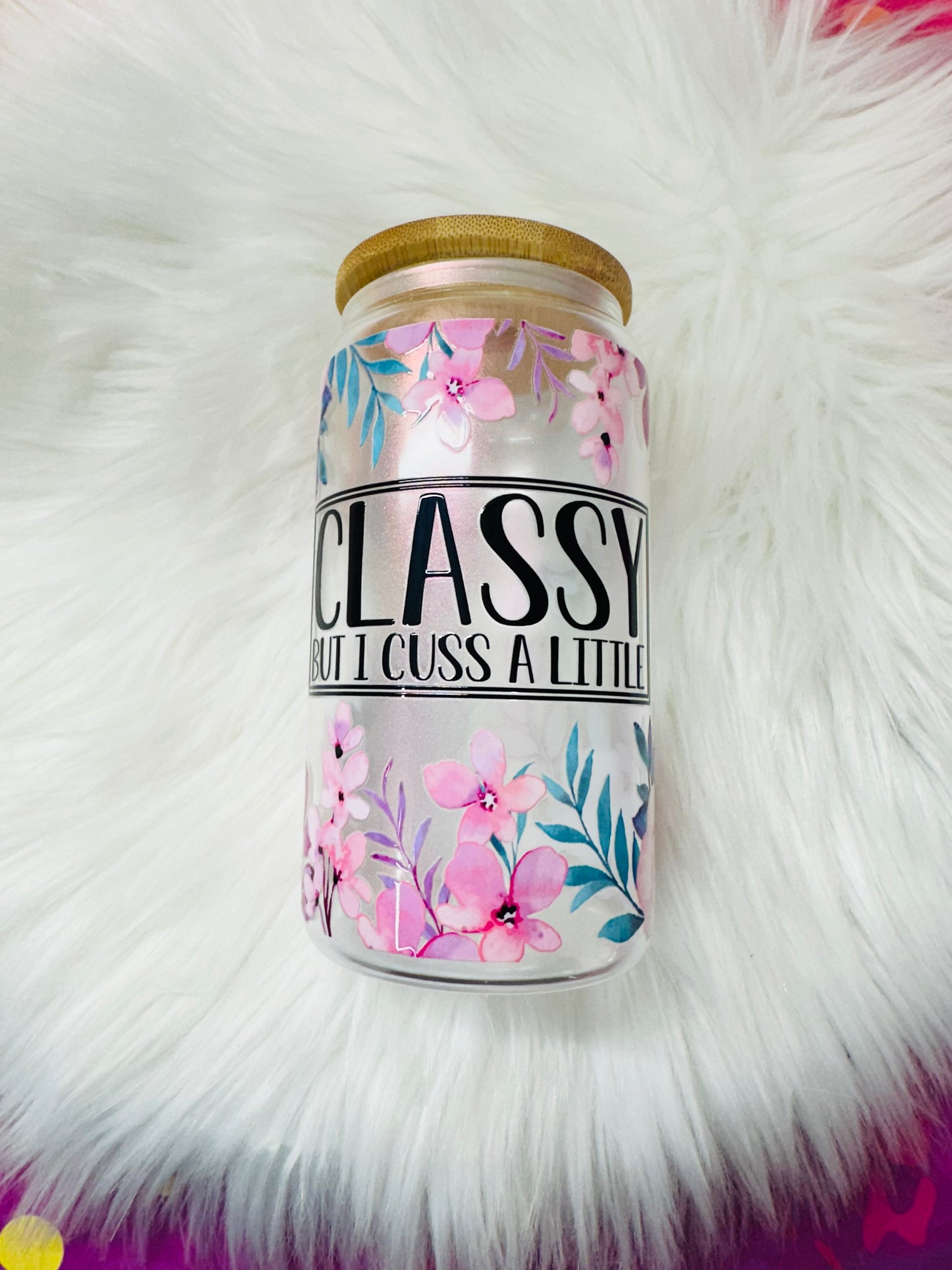 16oz Glass Cup - classy but I cuss